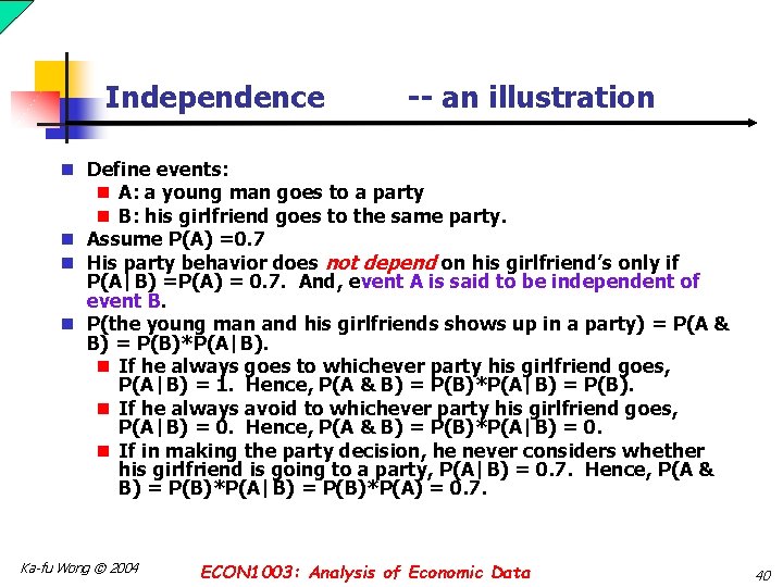 Independence -- an illustration n Define events: n A: a young man goes to