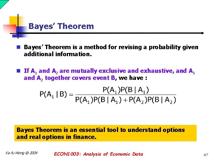 Bayes’ Theorem n Bayes’ Theorem is a method for revising a probability given additional