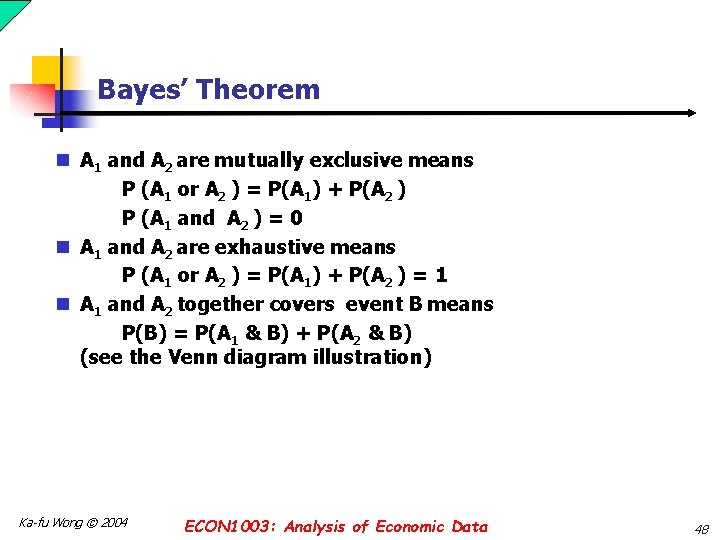 Bayes’ Theorem n A 1 and A 2 are mutually exclusive means P (A