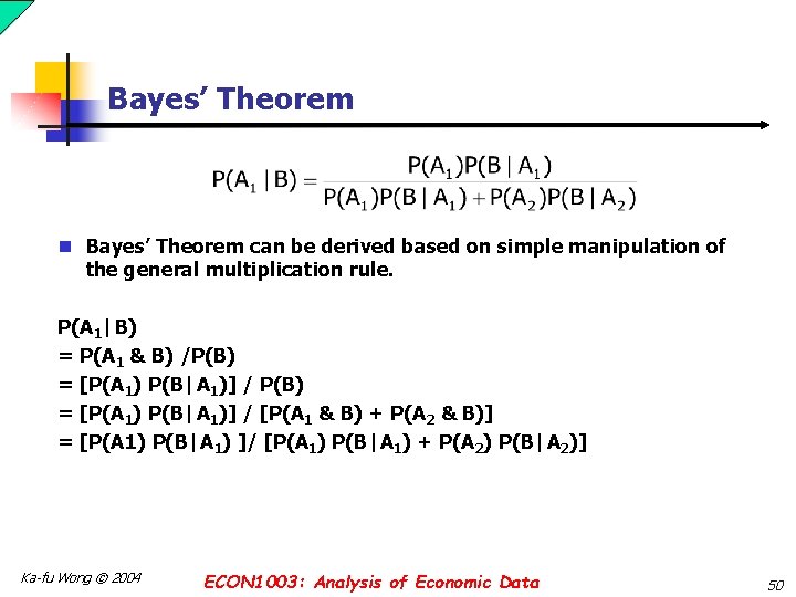 Bayes’ Theorem n Bayes’ Theorem can be derived based on simple manipulation of the