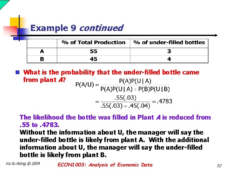 Example 9 continued n What is the probability that the under-filled bottle came from