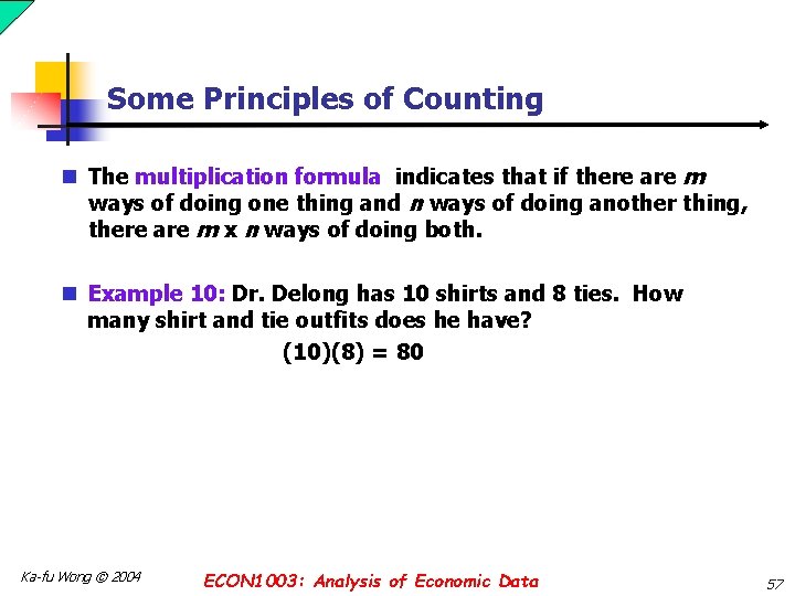 Some Principles of Counting n The multiplication formula indicates that if there are m