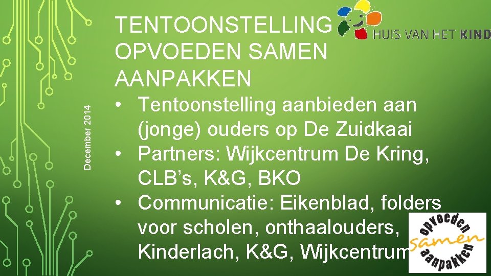 December 2014 TENTOONSTELLING OPVOEDEN SAMEN AANPAKKEN • Tentoonstelling aanbieden aan (jonge) ouders op De