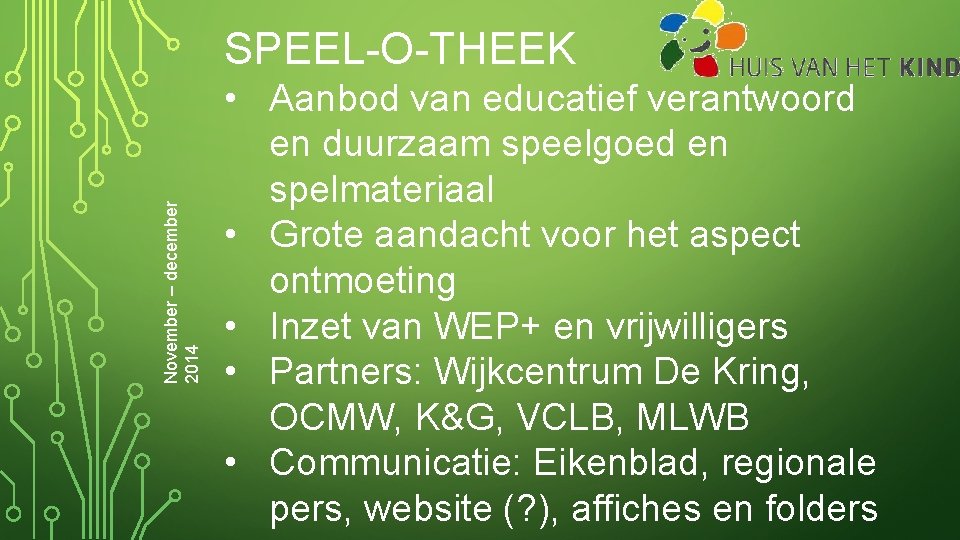 November – december 2014 SPEEL-O-THEEK • Aanbod van educatief verantwoord en duurzaam speelgoed en