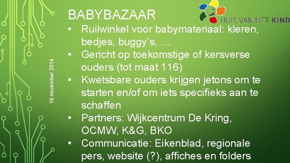 18 november 2014 BABYBAZAAR • Ruilwinkel voor babymateriaal: kleren, bedjes, buggy’s, … • Gericht