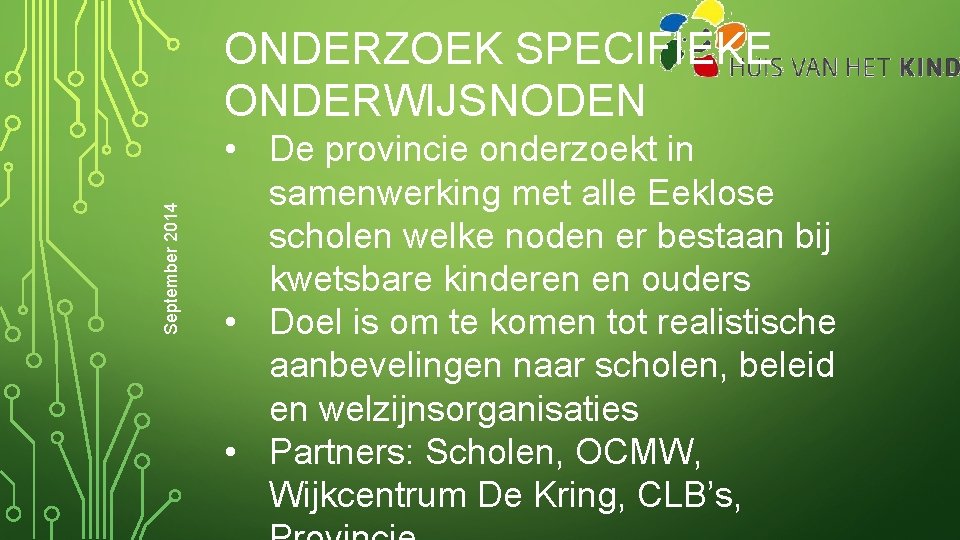 September 2014 ONDERZOEK SPECIFIEKE ONDERWIJSNODEN • De provincie onderzoekt in samenwerking met alle Eeklose