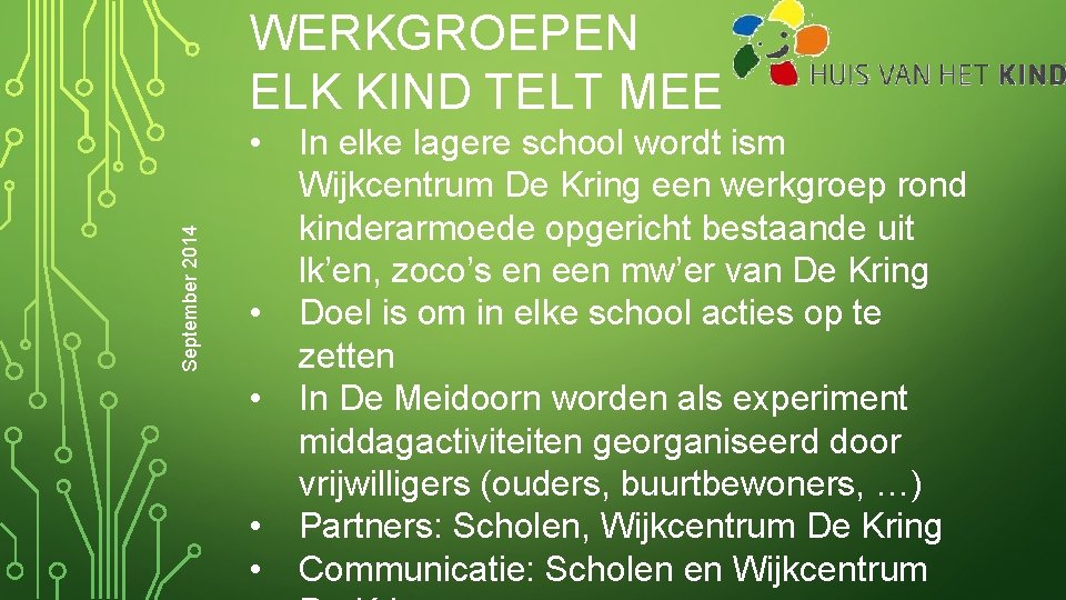 WERKGROEPEN ELK KIND TELT MEE September 2014 • • • In elke lagere school