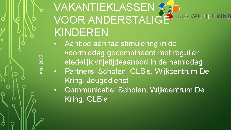 VAKANTIEKLASSEN VOOR ANDERSTALIGE KINDEREN April 2015 • • • Aanbod aan taalstimulering in de