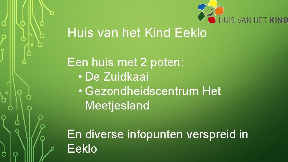 Huis van het Kind Eeklo Een huis met 2 poten: • De Zuidkaai •