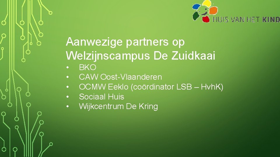 Aanwezige partners op Welzijnscampus De Zuidkaai • • • BKO CAW Oost-Vlaanderen OCMW Eeklo