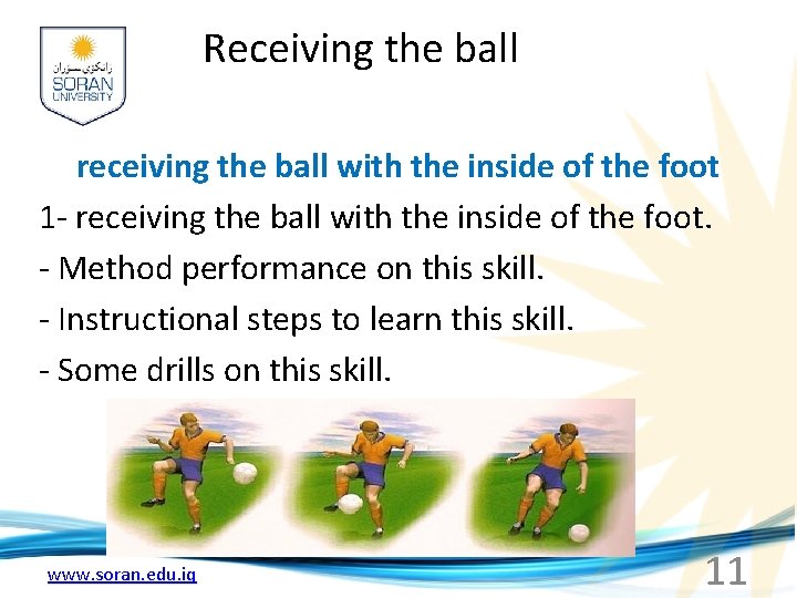 Receiving the ball receiving the ball with the inside of the foot 1 -