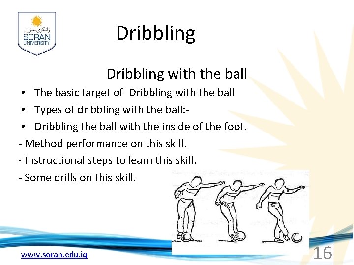 Dribbling with the ball • The basic target of Dribbling with the ball •