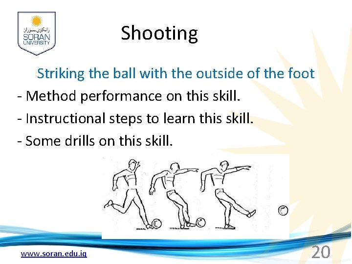 Shooting Striking the ball with the outside of the foot - Method performance on