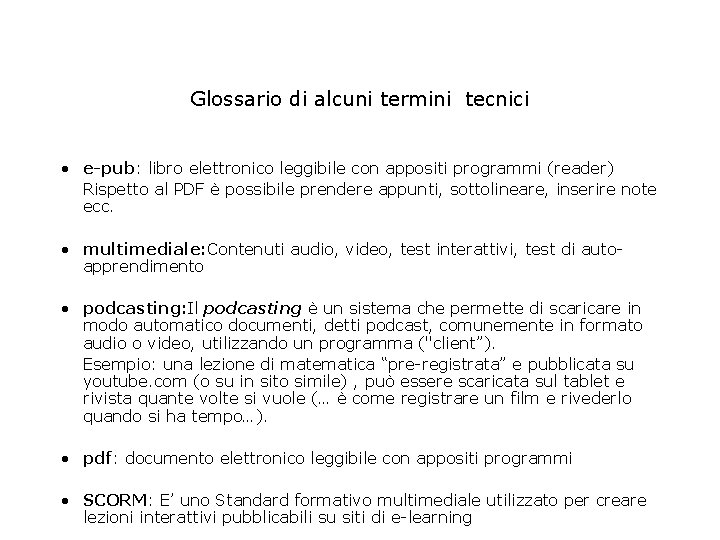 Glossario di alcuni termini tecnici • e-pub: libro elettronico leggibile con appositi programmi (reader)