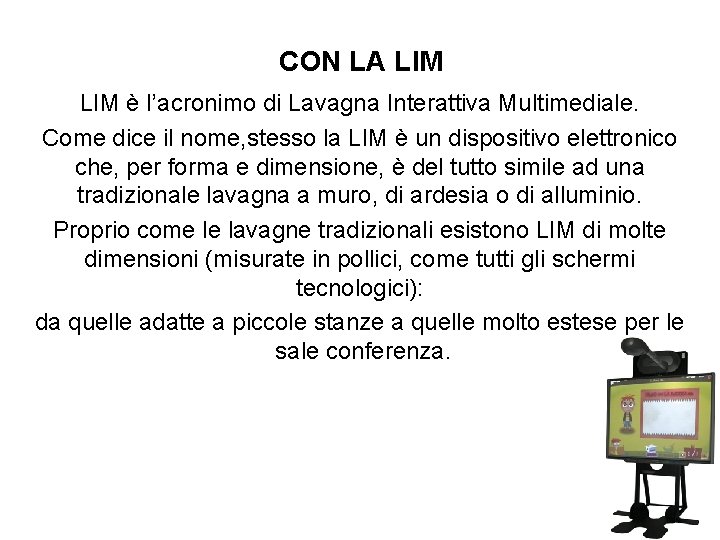 CON LA LIM è l’acronimo di Lavagna Interattiva Multimediale. Come dice il nome, stesso