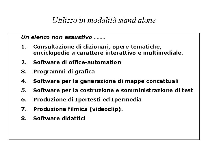 Utilizzo in modalità stand alone Un elenco non esaustivo……… 1. Consultazione di dizionari, opere