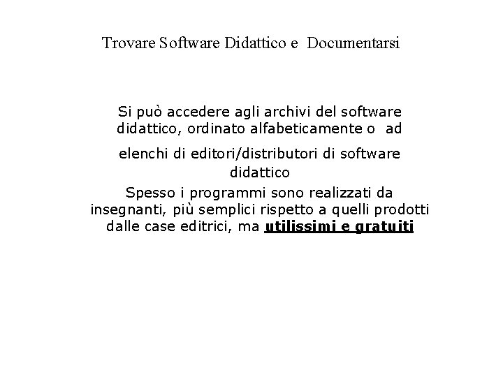 Trovare Software Didattico e Documentarsi Si può accedere agli archivi del software didattico, ordinato