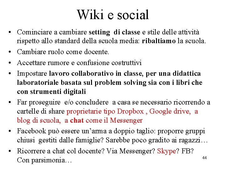 Wiki e social • Cominciare a cambiare setting di classe e stile delle attività