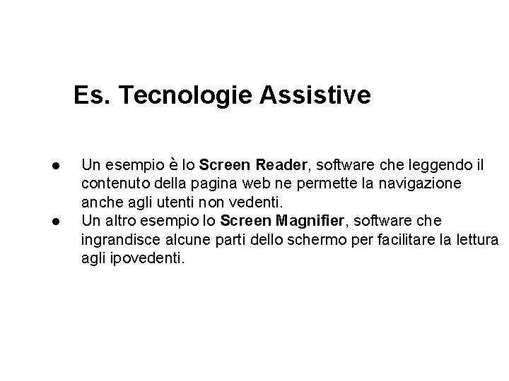 Es. Tecnologie Assistive l l Un esempio è lo Screen Reader, software che leggendo