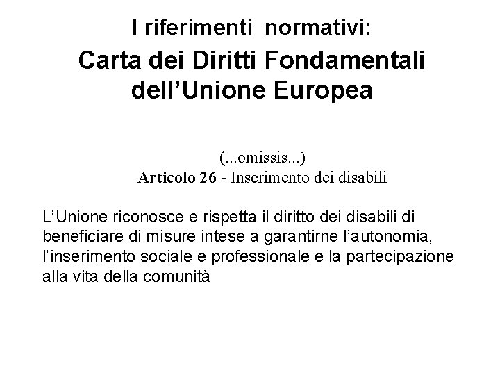 I riferimenti normativi: Carta dei Diritti Fondamentali dell’Unione Europea (. . . omissis. .