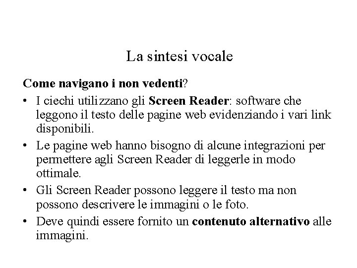 La sintesi vocale Come navigano i non vedenti? • I ciechi utilizzano gli Screen