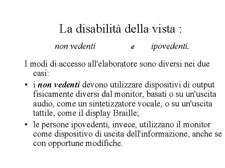 La disabilità della vista : non vedenti e ipovedenti. I modi di accesso all'elaboratore