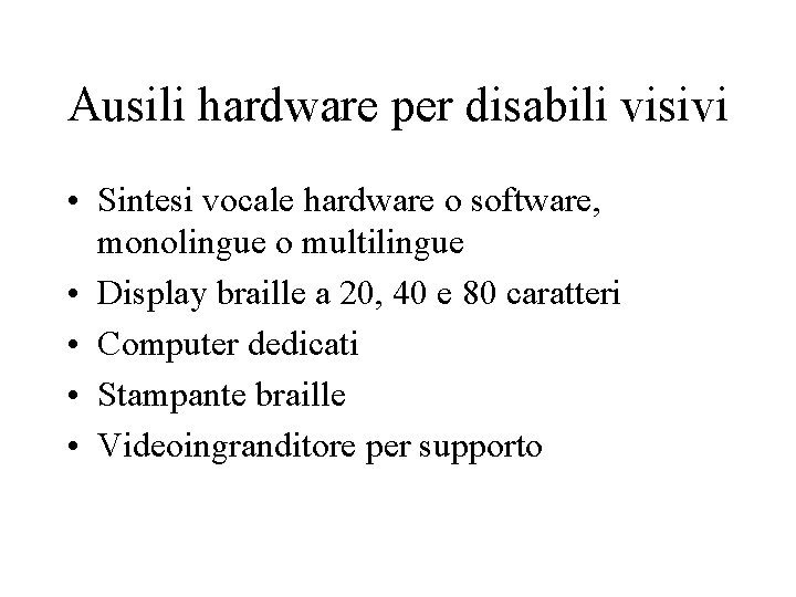 Ausili hardware per disabili visivi • Sintesi vocale hardware o software, monolingue o multilingue