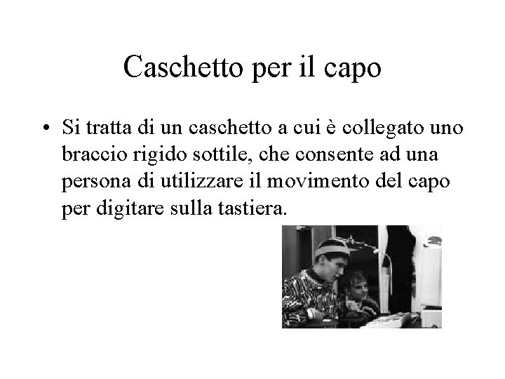 Caschetto per il capo • Si tratta di un caschetto a cui è collegato