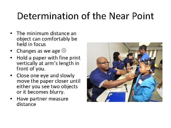 Determination of the Near Point • The minimum distance an object can comfortably be