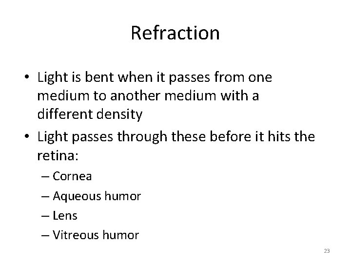 Refraction • Light is bent when it passes from one medium to another medium