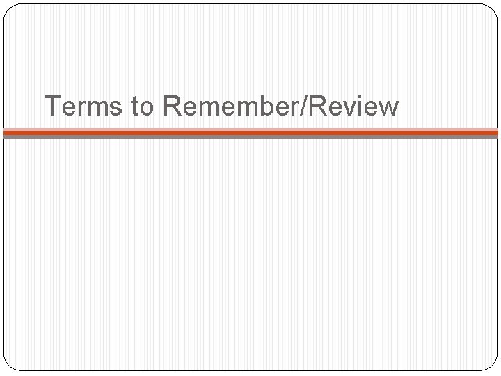 Terms to Remember/Review 