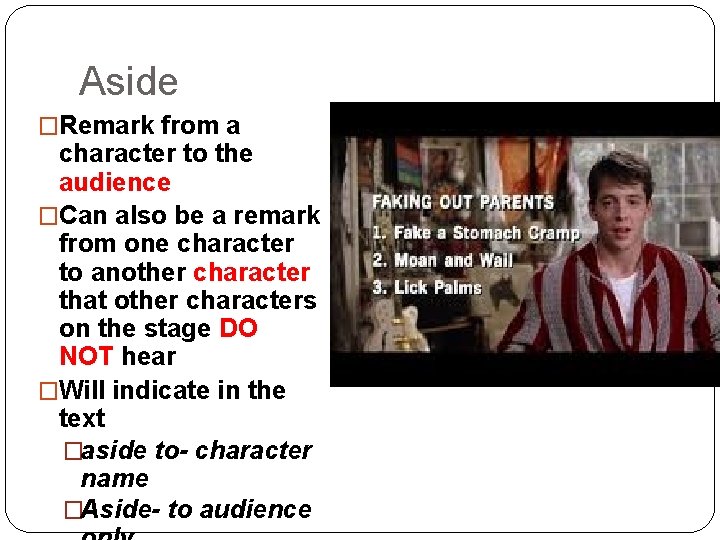 Aside �Remark from a character to the audience �Can also be a remark from