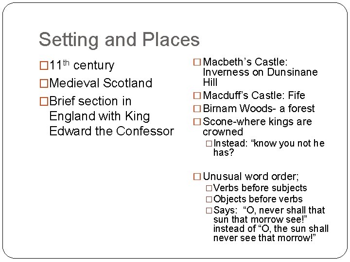 Setting and Places � 11 th century �Medieval Scotland �Brief section in England with