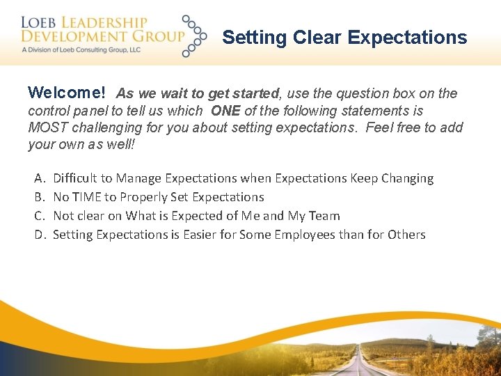 Setting Clear Expectations Welcome! As we wait to get started, use the question box