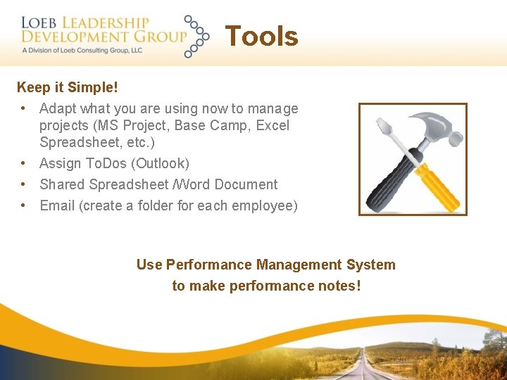 Tools Keep it Simple! • Adapt what you are using now to manage projects