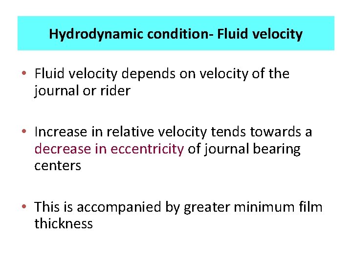 Hydrodynamic condition- Fluid velocity • Fluid velocity depends on velocity of the journal or