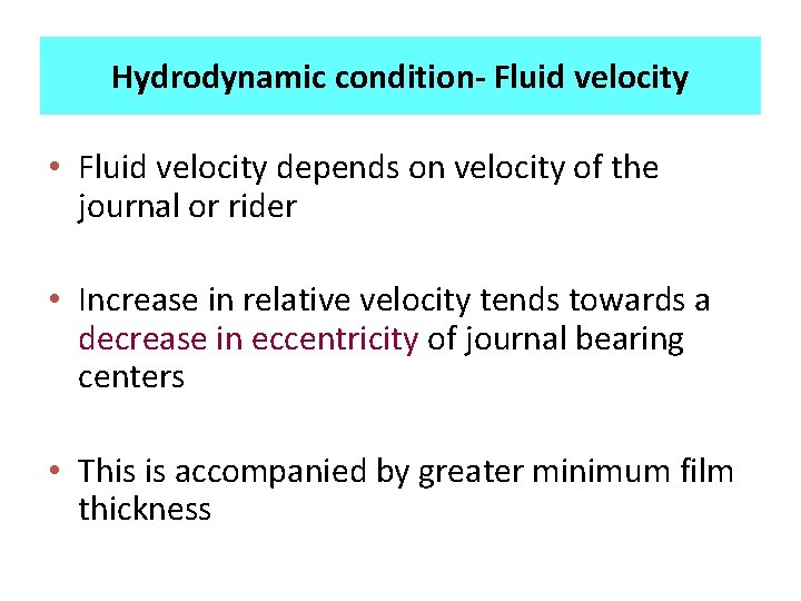 Hydrodynamic condition- Fluid velocity • Fluid velocity depends on velocity of the journal or