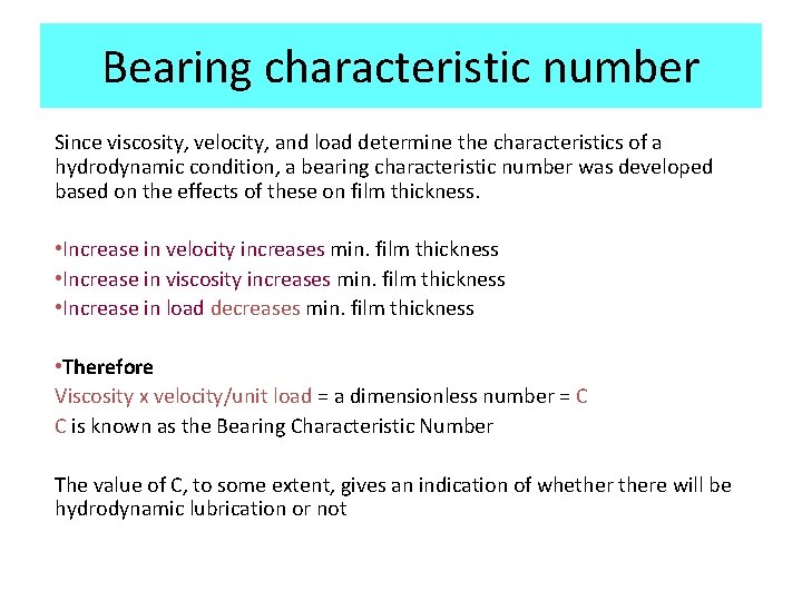 Bearing characteristic number Since viscosity, velocity, and load determine the characteristics of a hydrodynamic