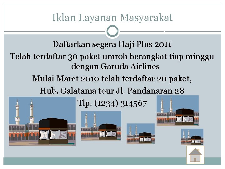 Iklan Layanan Masyarakat Daftarkan segera Haji Plus 2011 Telah terdaftar 30 paket umroh berangkat