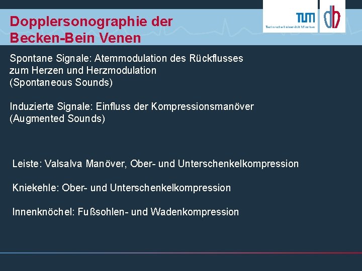 Dopplersonographie der Becken-Bein Venen Spontane Signale: Atemmodulation des Rückflusses zum Herzen und Herzmodulation (Spontaneous