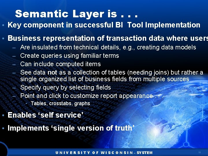 Semantic Layer is. . . • Key component in successful BI Tool Implementation •