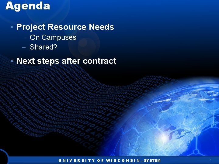 Agenda • Project Resource Needs – On Campuses – Shared? • Next steps after