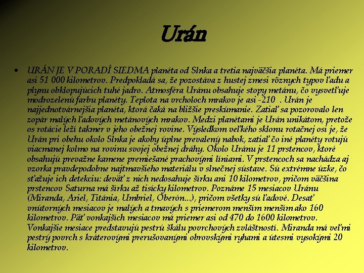 Urán • URÁN JE V PORADÍ SIEDMA planéta od Slnka a tretia najväčšia planéta.