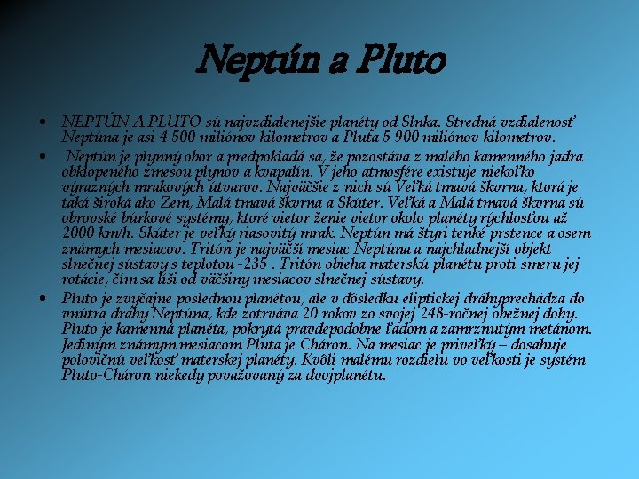 Neptún a Pluto • NEPTÚN A PLUTO sú najvzdialenejšie planéty od Slnka. Stredná vzdialenosť