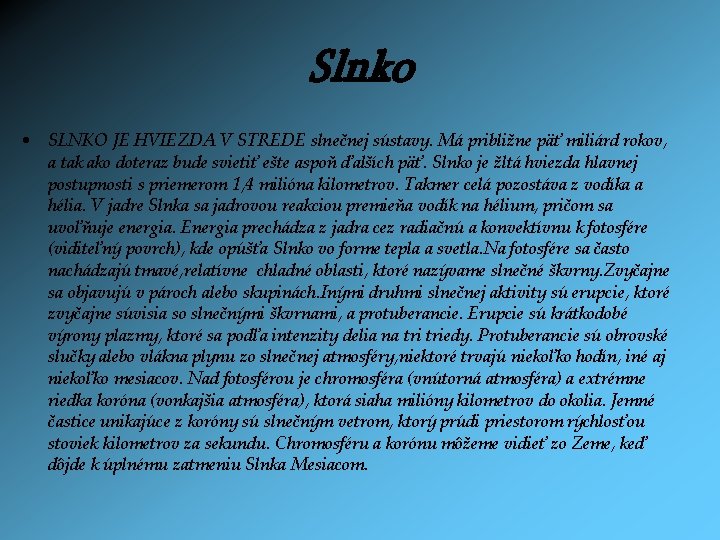 Slnko • SLNKO JE HVIEZDA V STREDE slnečnej sústavy. Má približne päť miliárd rokov,