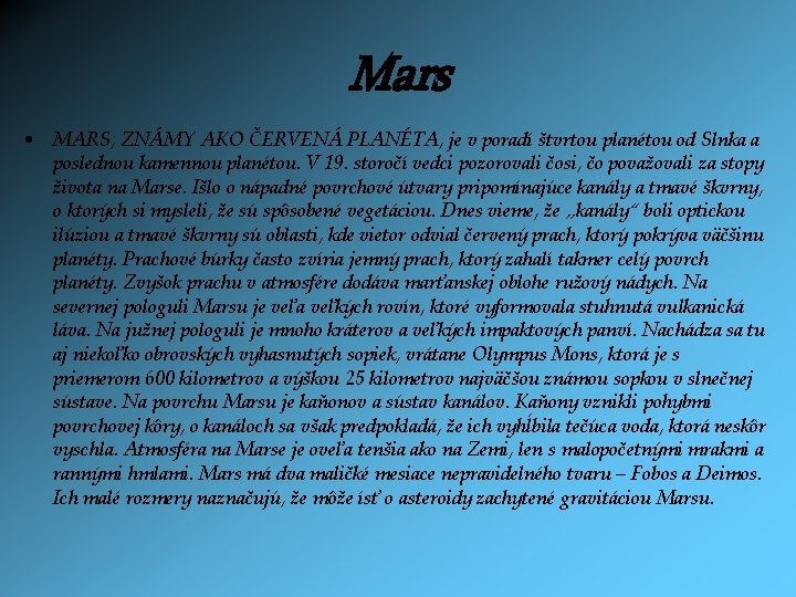 Mars • MARS, ZNÁMY AKO ČERVENÁ PLANÉTA, je v poradí štvrtou planétou od Slnka