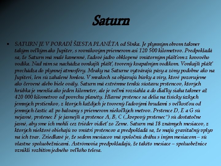 Saturn • SATURN JE V PORADÍ ŠIESTA PLANÉTA od Slnka. Je plynným obrom takmer