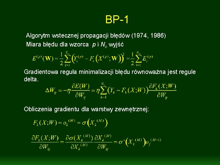 BP-1 Algorytm wstecznej propagacji błędów (1974, 1986) Miara błędu dla wzorca p i No