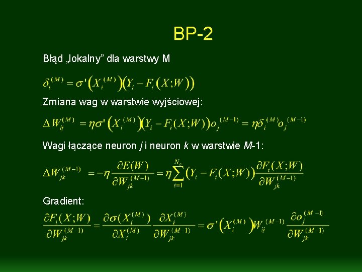 BP-2 Błąd „lokalny” dla warstwy M Zmiana wag w warstwie wyjściowej: Wagi łączące neuron