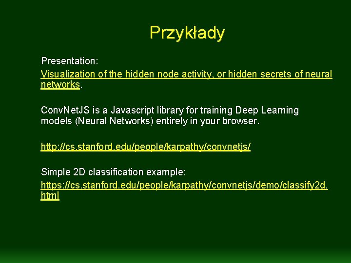 Przykłady Presentation: Visualization of the hidden node activity, or hidden secrets of neural networks.